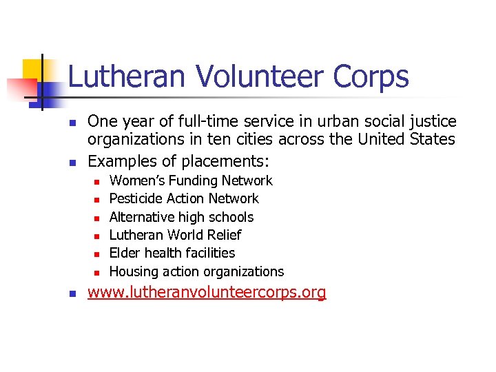 Lutheran Volunteer Corps n n One year of full-time service in urban social justice