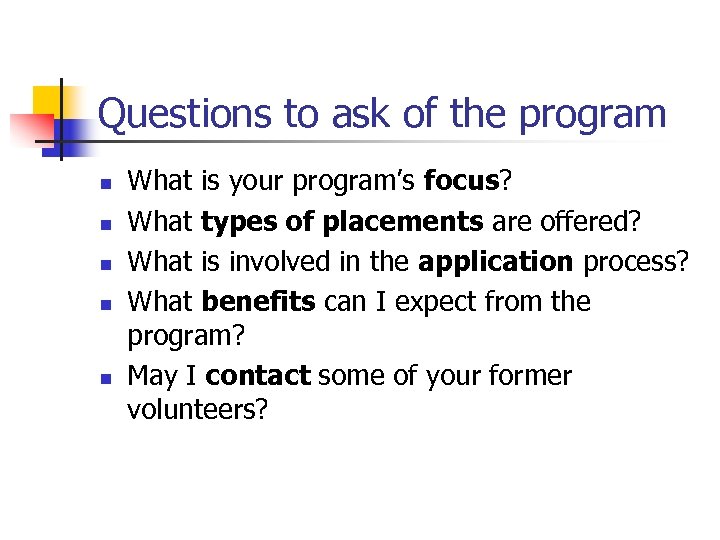 Questions to ask of the program n n n What is your program’s focus?