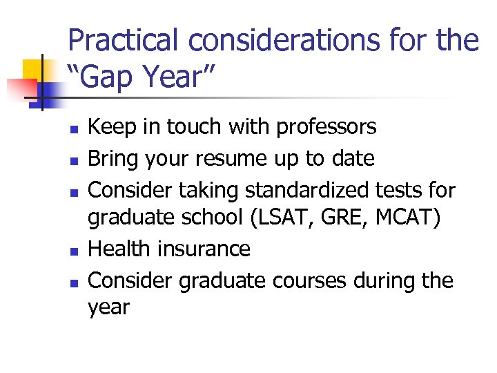 Practical considerations for the “Gap Year” n n n Keep in touch with professors