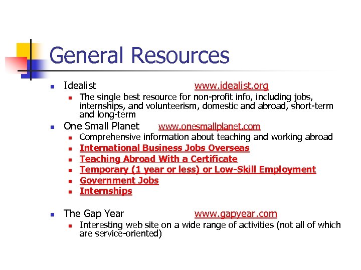 General Resources n Idealist www. idealist. org The single best resource for non-profit info,