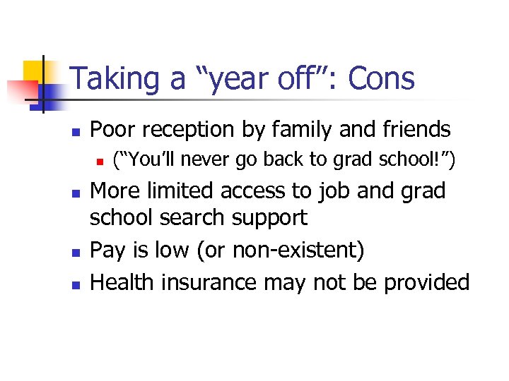 Taking a “year off”: Cons n Poor reception by family and friends n n