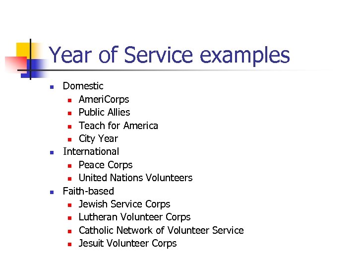 Year of Service examples n n n Domestic n Ameri. Corps n Public Allies