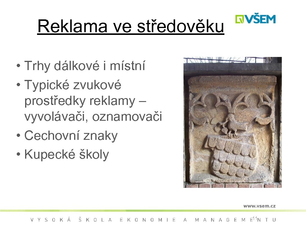 Reklama ve středověku • Trhy dálkové i místní • Typické zvukové prostředky reklamy –