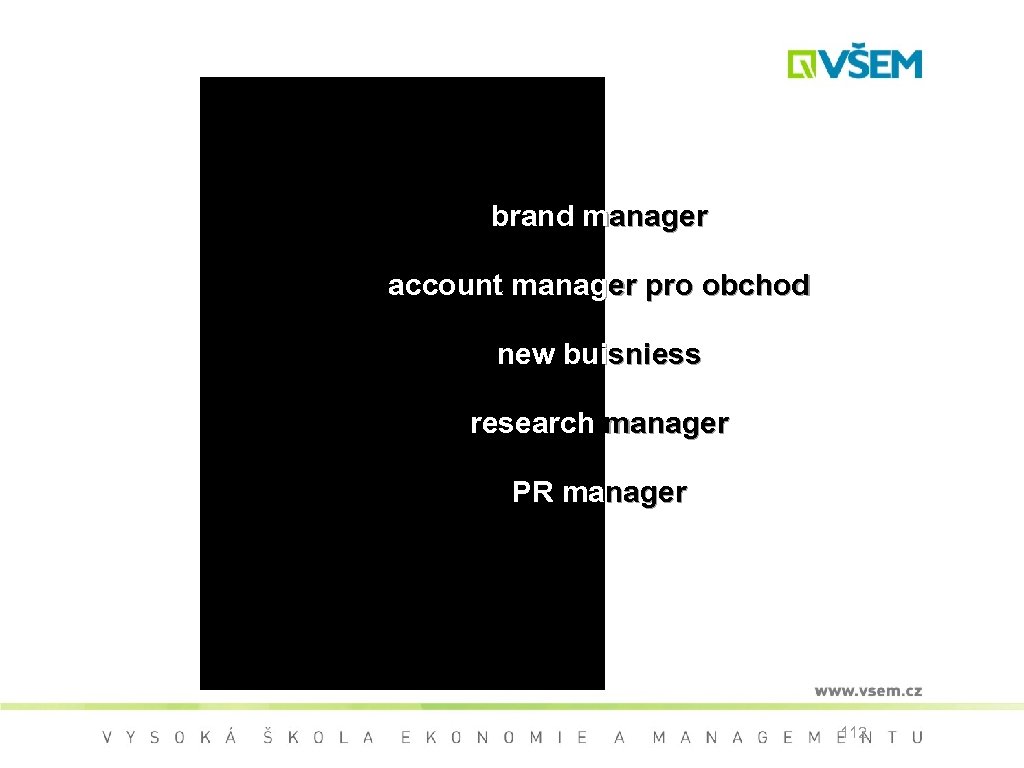 brand manager account manager pro obchod new buisniess research manager PR manager 112 