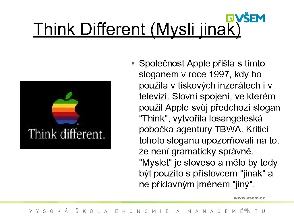 Think Different (Mysli jinak) • Společnost Apple přišla s tímto sloganem v roce 1997,