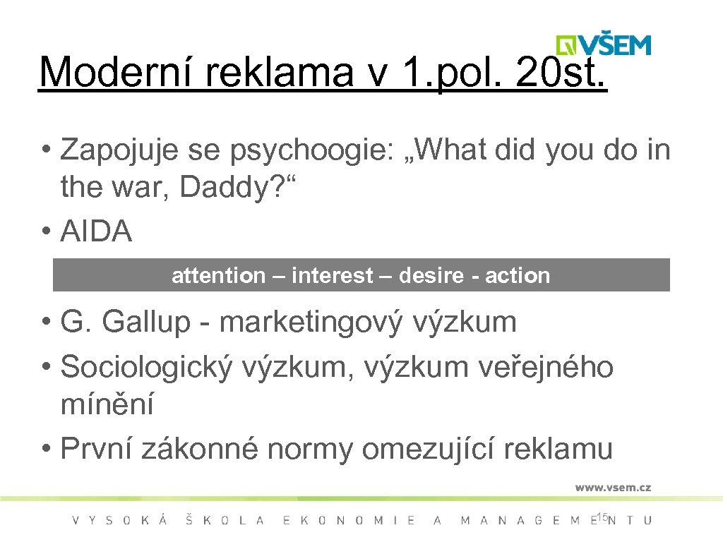 Moderní reklama v 1. pol. 20 st. • Zapojuje se psychoogie: „What did you