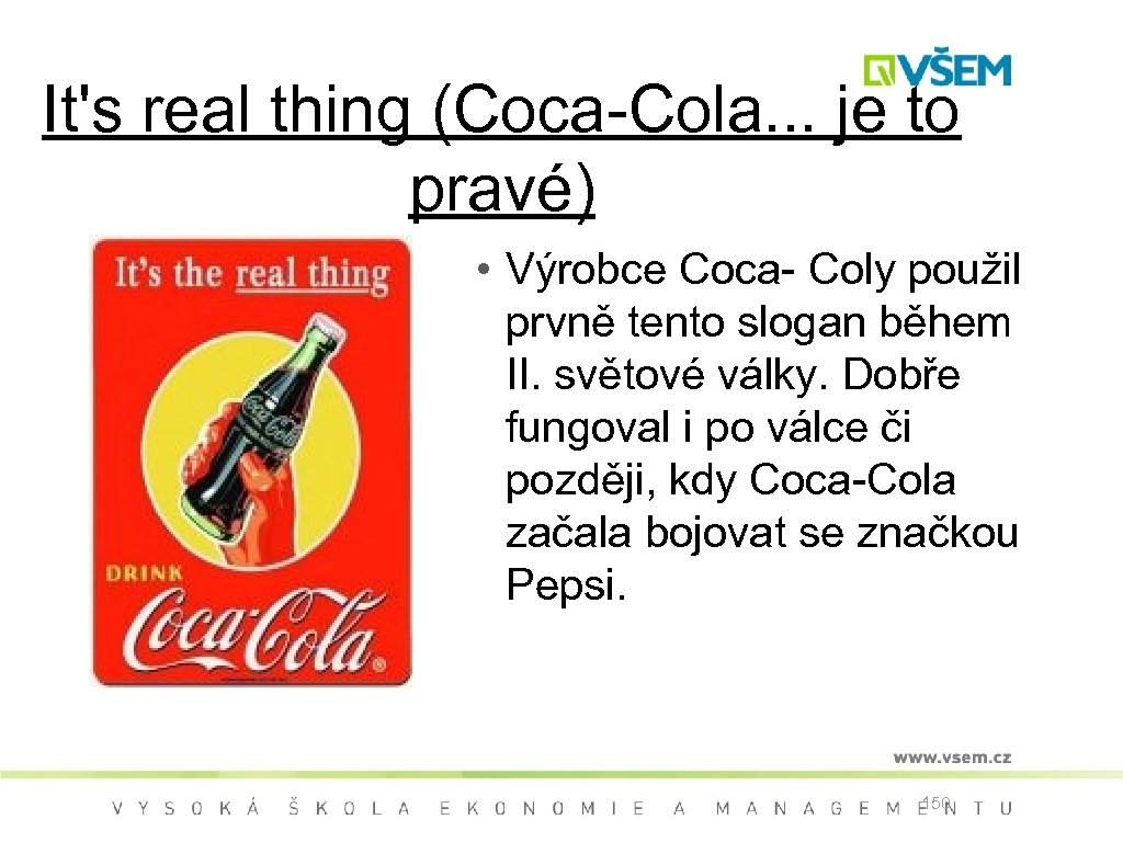 It's real thing (Coca-Cola. . . je to pravé) • Výrobce Coca- Coly použil