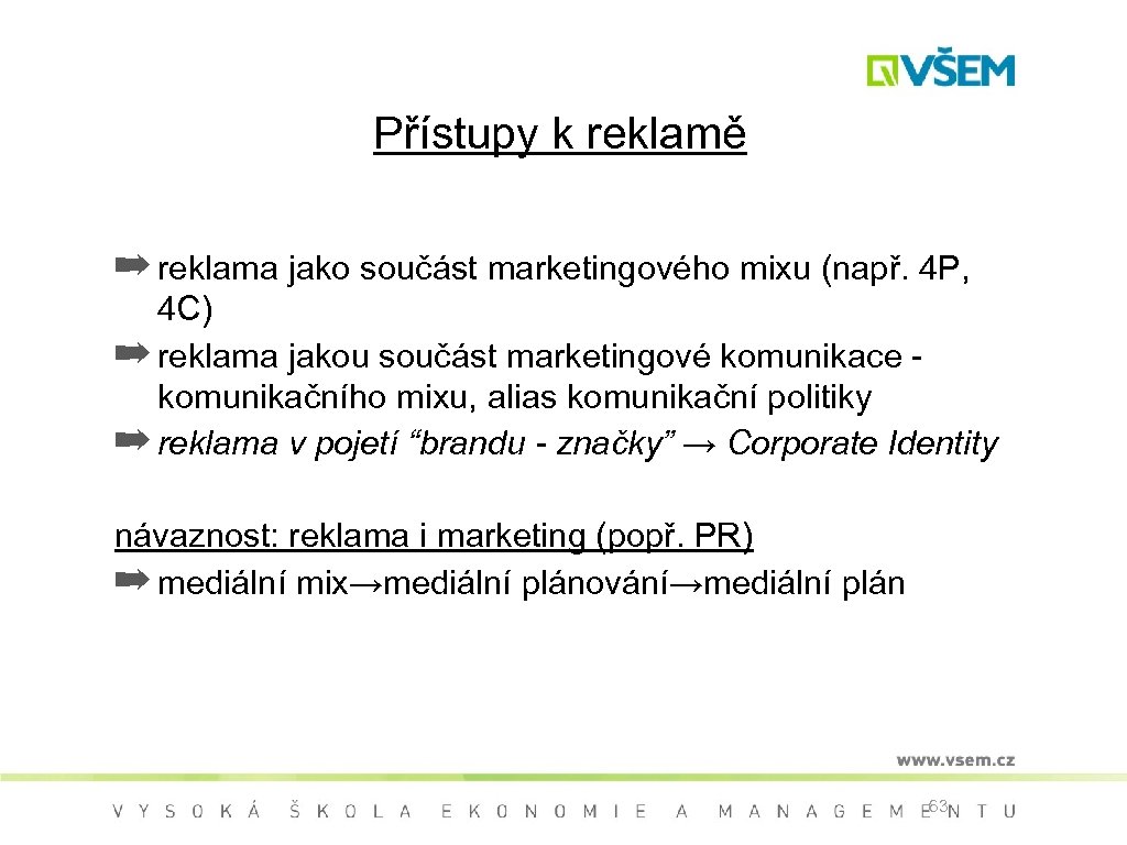 Přístupy k reklamě ➡ reklama jako součást marketingového mixu (např. 4 P, 4 C)