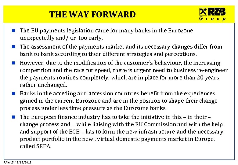 THE WAY FORWARD n n n The EU payments legislation came for many banks