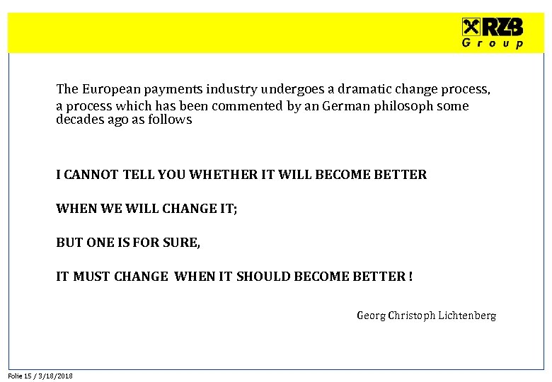 The European payments industry undergoes a dramatic change process, a process which has been