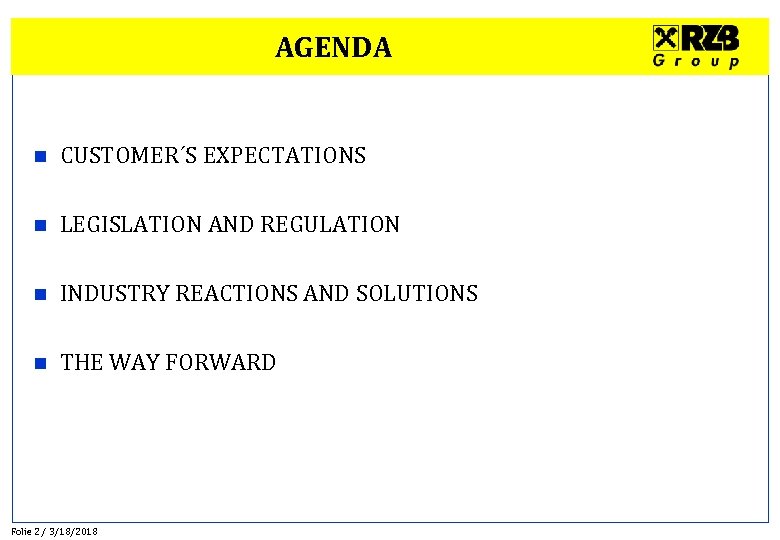 AGENDA n CUSTOMER´S EXPECTATIONS n LEGISLATION AND REGULATION n INDUSTRY REACTIONS AND SOLUTIONS n