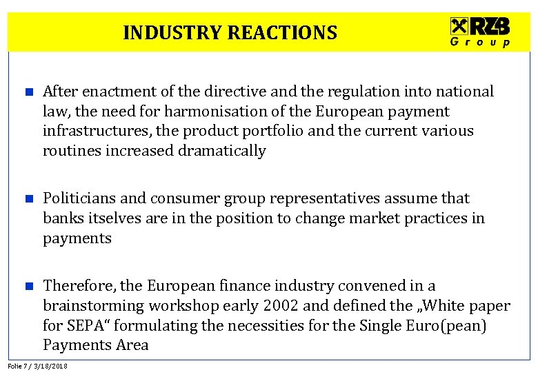 INDUSTRY REACTIONS n After enactment of the directive and the regulation into national law,