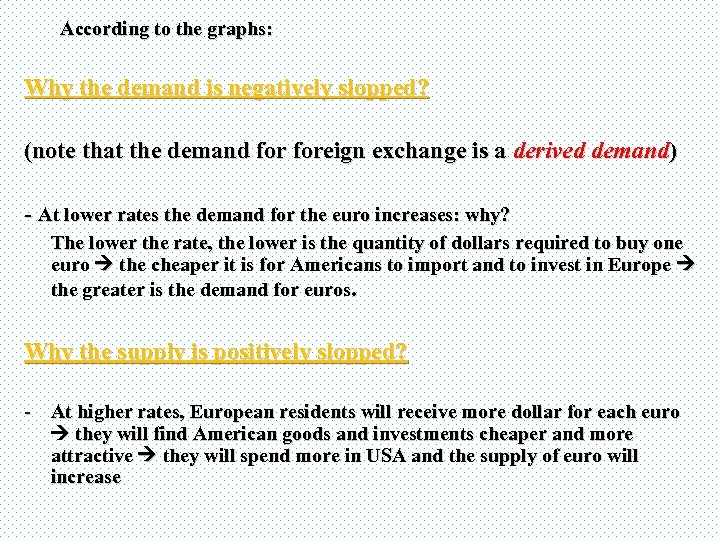 According to the graphs: Why the demand is negatively slopped? (note that the demand