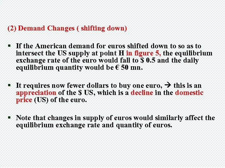 (2) Demand Changes ( shifting down) § If the American demand for euros shifted
