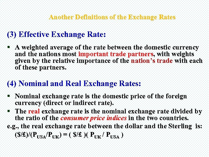 Another Definitions of the Exchange Rates (3) Effective Exchange Rate: § A weighted average