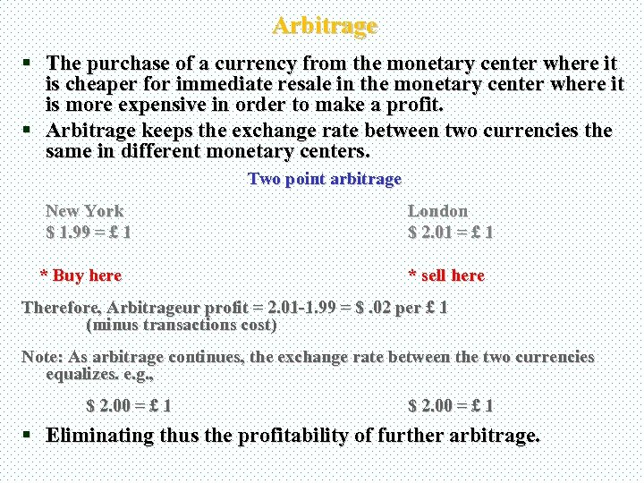 Arbitrage § The purchase of a currency from the monetary center where it is