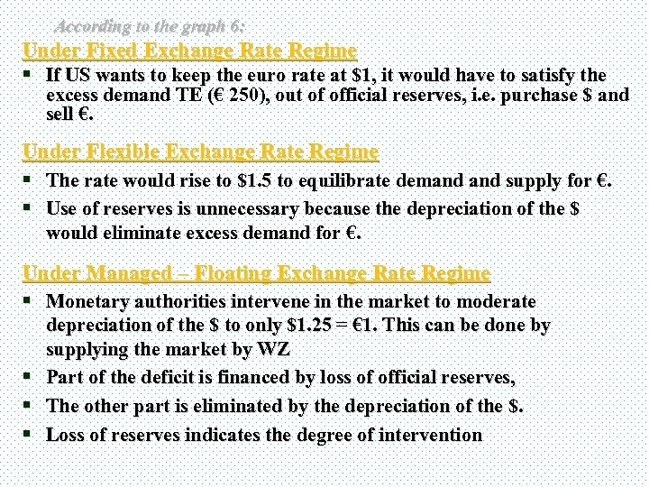 According to the graph 6: Under Fixed Exchange Rate Regime § If US wants