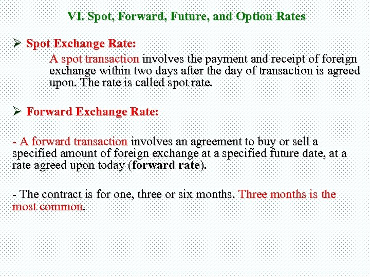 VI. Spot, Forward, Future, and Option Rates Ø Spot Exchange Rate: A spot transaction
