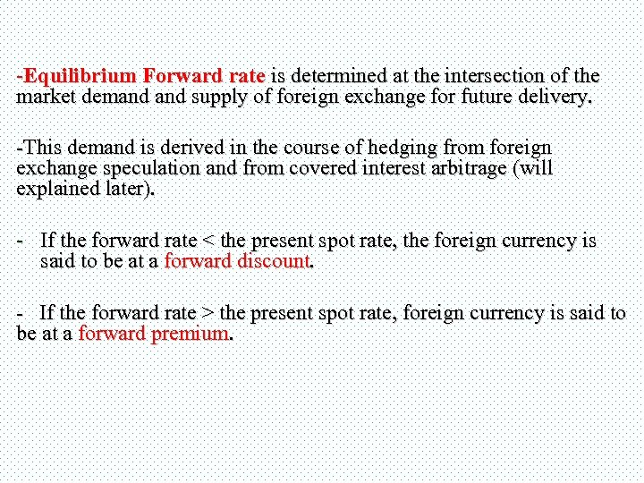 -Equilibrium Forward rate is determined at the intersection of the market demand supply of