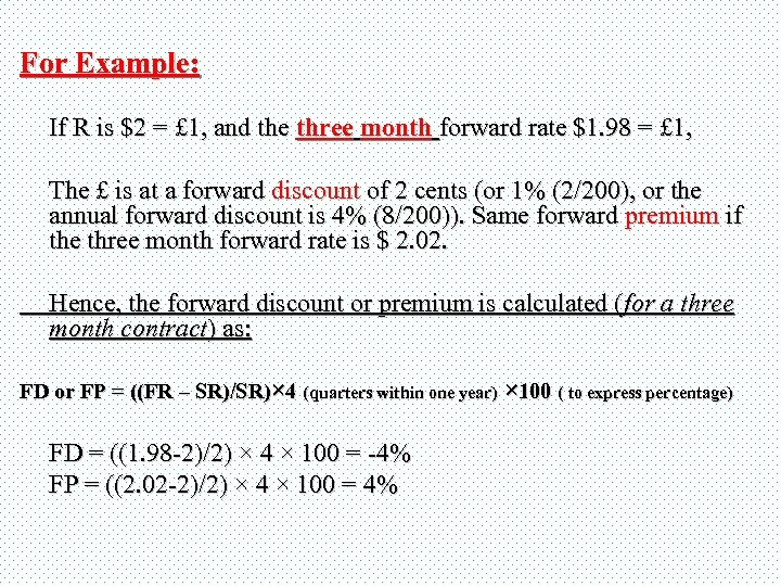 For Example: If R is $2 = £ 1, and the three month forward