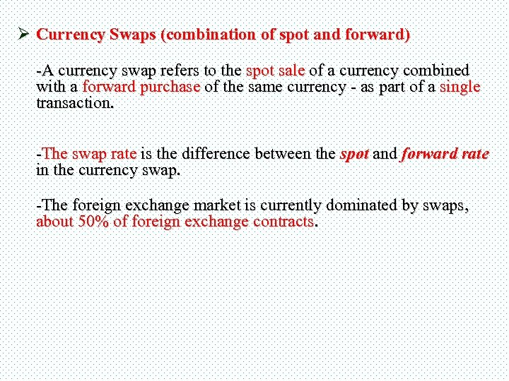 Ø Currency Swaps (combination of spot and forward) -A currency swap refers to the