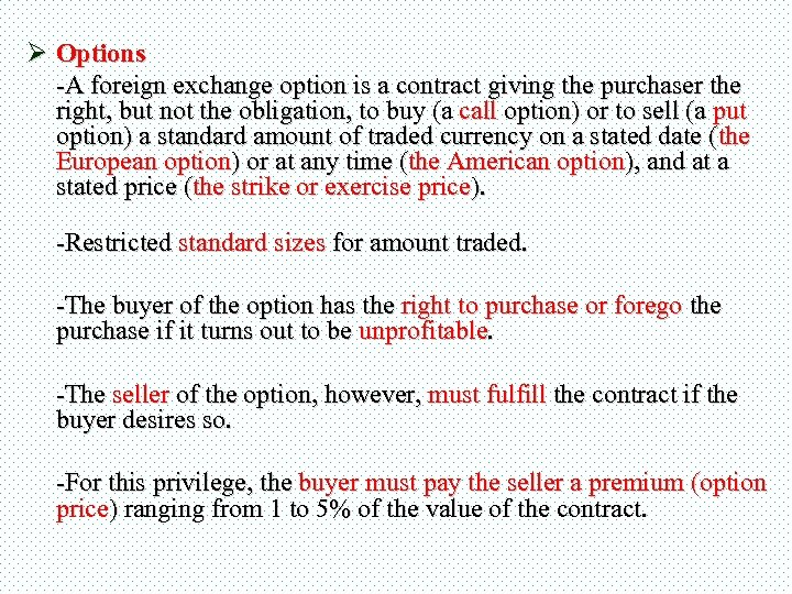 Ø Options -A foreign exchange option is a contract giving the purchaser the right,