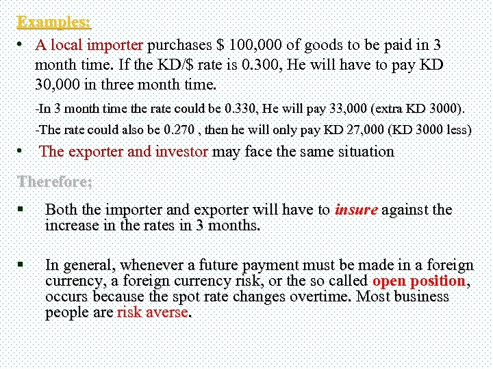 Examples: • A local importer purchases $ 100, 000 of goods to be paid