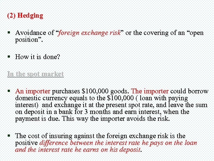 (2) Hedging § Avoidance of “foreign exchange risk” or the covering of an “open