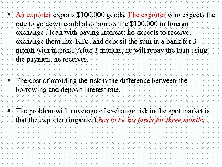 § An exporter exports $100, 000 goods. The exporter who expects the rate to