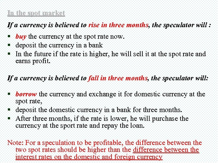In the spot market If a currency is believed to rise in three months,