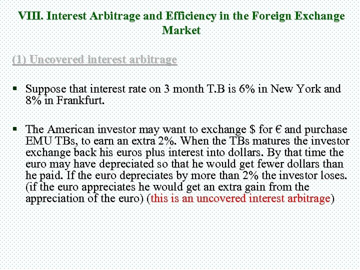 VIII. Interest Arbitrage and Efficiency in the Foreign Exchange Market (1) Uncovered interest arbitrage