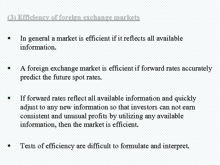 (3) Efficiency of foreign exchange markets § In general a market is efficient if
