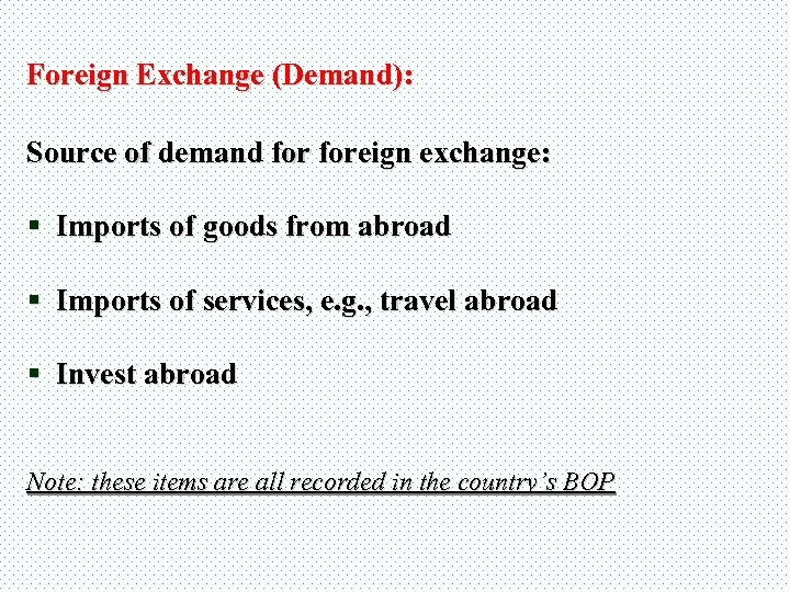Foreign Exchange (Demand): Source of demand foreign exchange: § Imports of goods from abroad