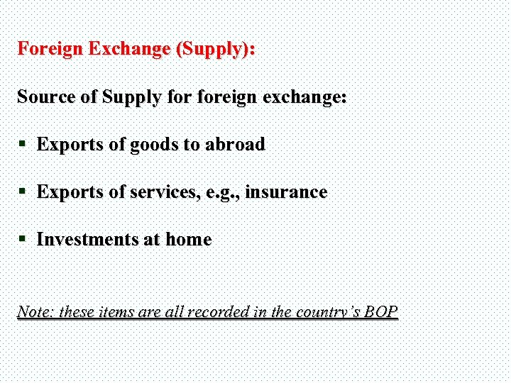 Foreign Exchange (Supply): Source of Supply foreign exchange: § Exports of goods to abroad