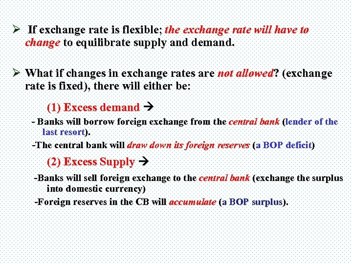 Ø If exchange rate is flexible; the exchange rate will have to change to