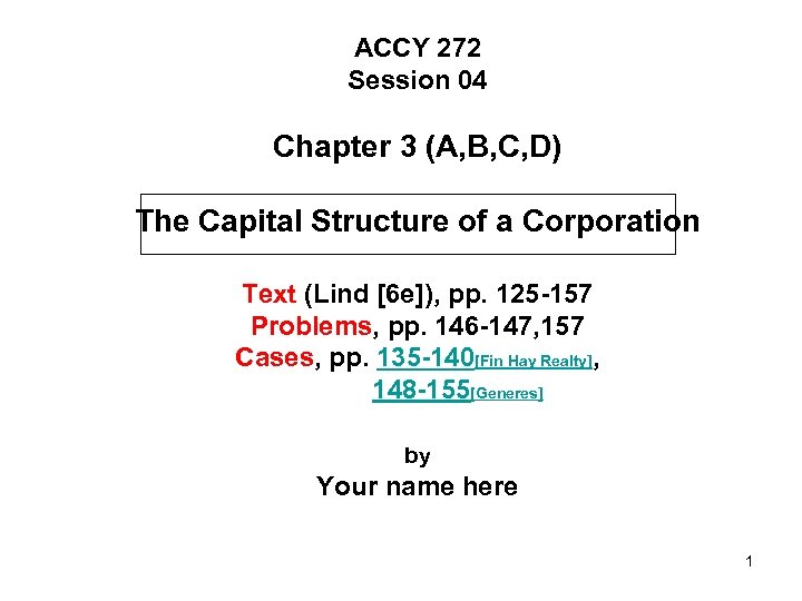 ACCY 272 Session 04 Chapter 3 (A, B, C, D) The Capital Structure of