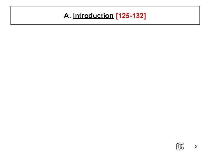 A. Introduction [125 132] 3 