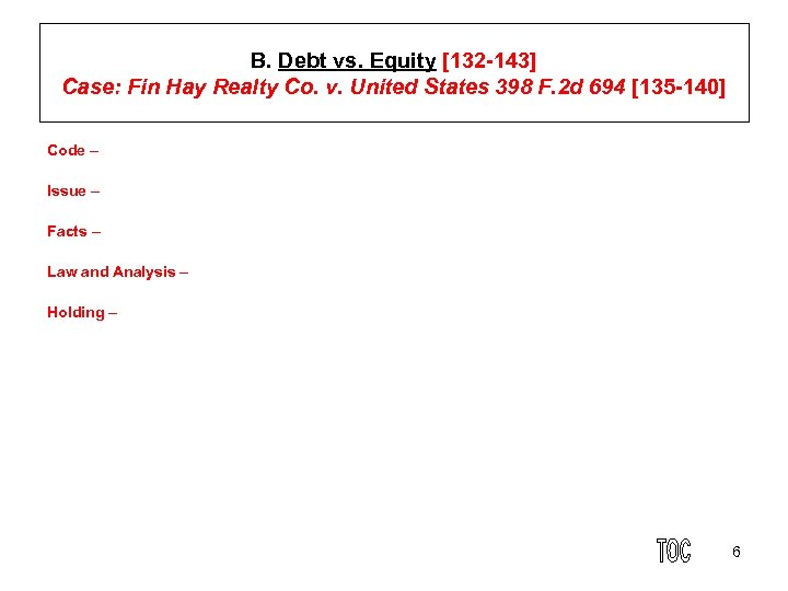B. Debt vs. Equity [132 143] Case: Fin Hay Realty Co. v. United States