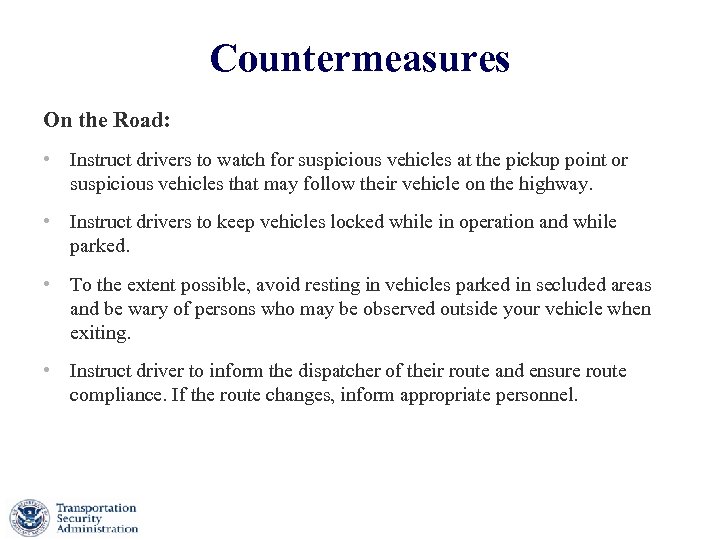 Countermeasures On the Road: • Instruct drivers to watch for suspicious vehicles at the