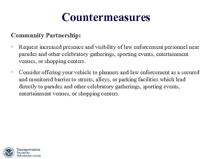 Countermeasures Community Partnership: • Request increased presence and visibility of law enforcement personnel near
