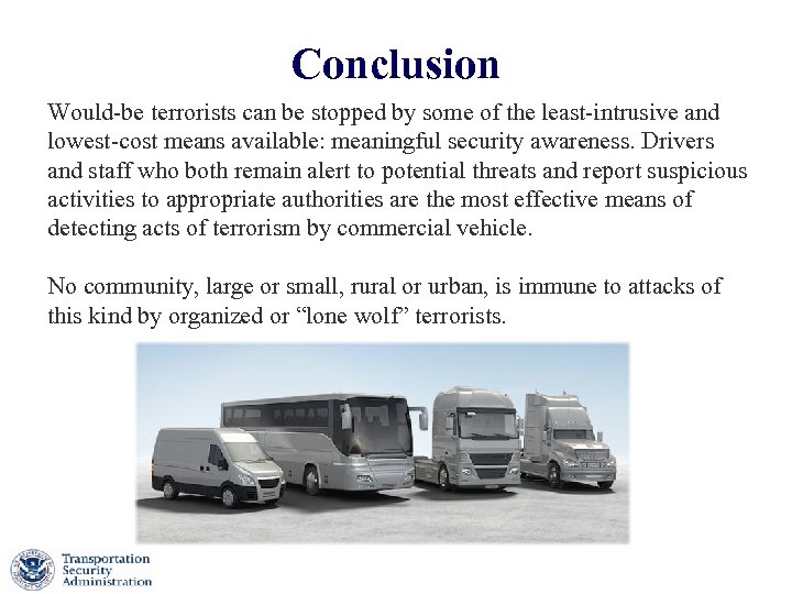 Conclusion Would-be terrorists can be stopped by some of the least-intrusive and lowest-cost means