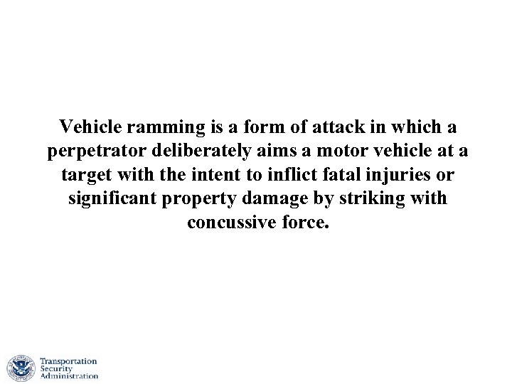 Vehicle ramming is a form of attack in which a perpetrator deliberately aims a