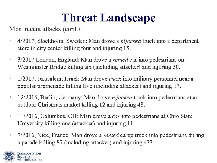 Threat Landscape Most recent attacks (cont. ): • 4/2017, Stockholm, Sweden: Man drove a