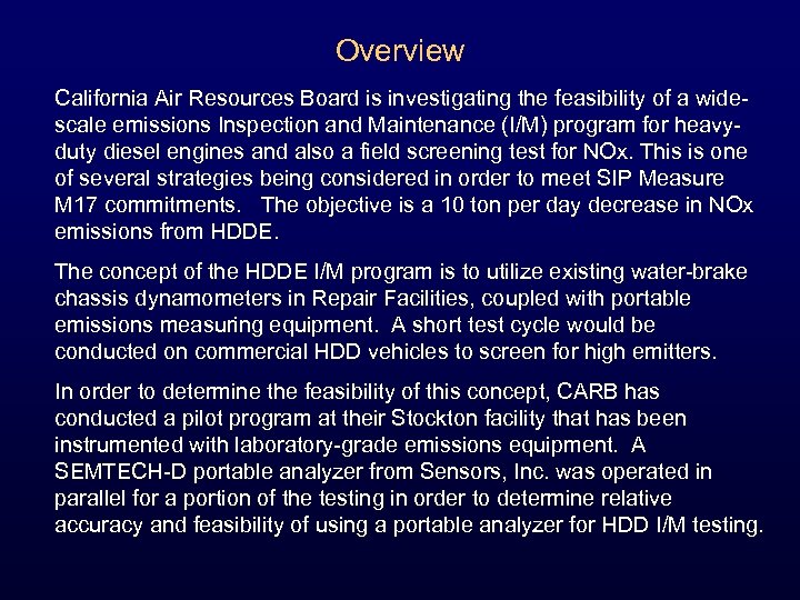 Overview California Air Resources Board is investigating the feasibility of a widescale emissions Inspection