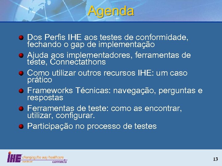 Agenda Dos Perfis IHE aos testes de conformidade, fechando o gap de implementação Ajuda