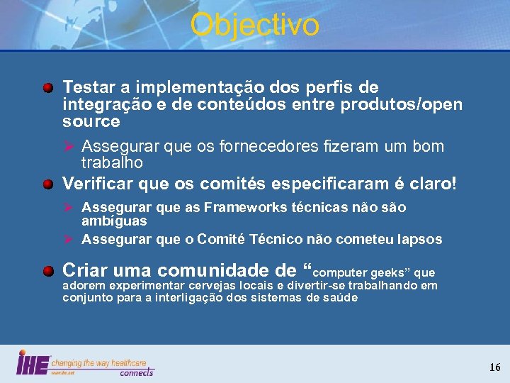 Objectivo Testar a implementação dos perfis de integração e de conteúdos entre produtos/open source