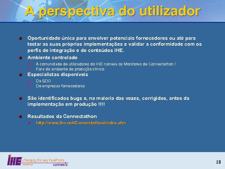 A perspectiva do utilizador Oportunidade única para envolver potenciais fornecedores ou até para testar