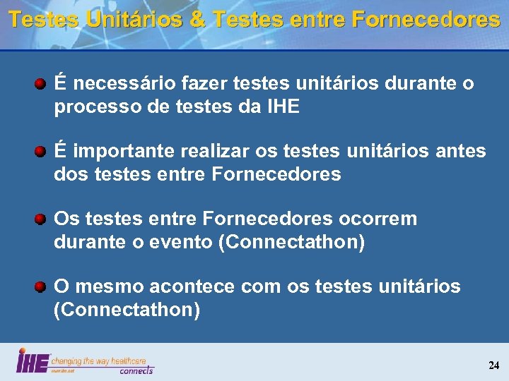 Testes Unitários & Testes entre Fornecedores É necessário fazer testes unitários durante o processo