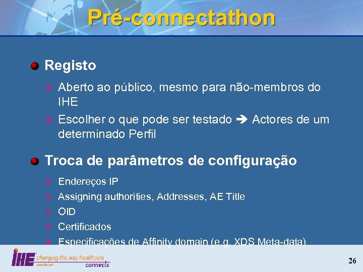 Pré-connectathon Registo Ø Aberto ao público, mesmo para não-membros do IHE Ø Escolher o