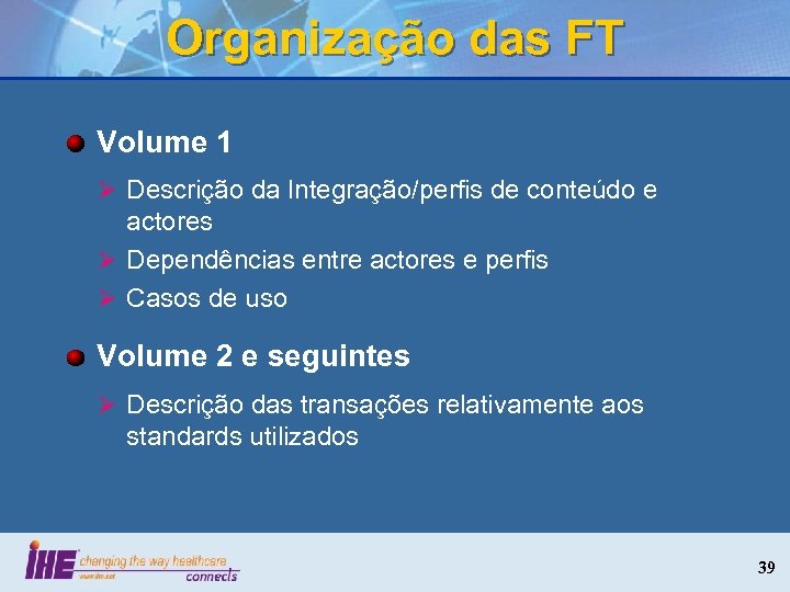 Organização das FT Volume 1 Ø Descrição da Integração/perfis de conteúdo e actores Ø